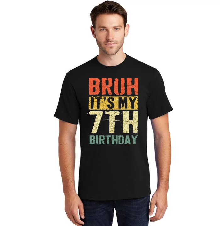 Bruh It's My 7th Birthday 7 Year Old Bday 7yr Funny Tall T-Shirt