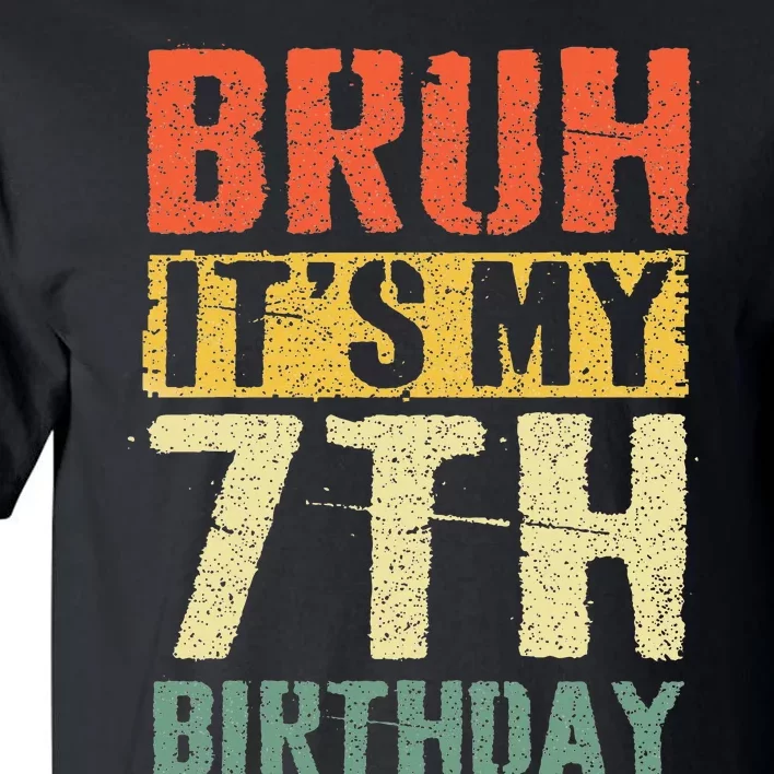 Bruh It's My 7th Birthday 7 Year Old Bday 7yr Funny Tall T-Shirt