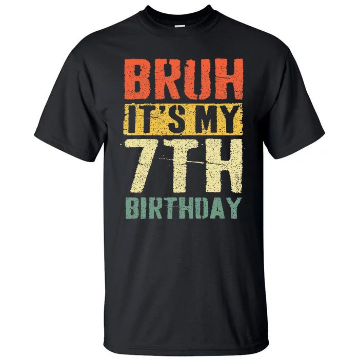 Bruh It's My 7th Birthday 7 Year Old Bday 7yr Funny Tall T-Shirt