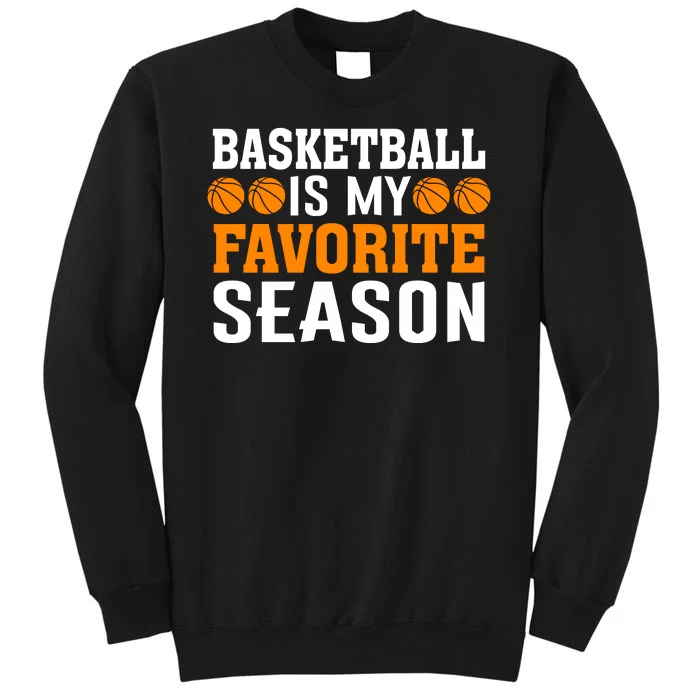 Basketball Is My Favorite Season Sweatshirt