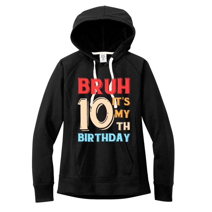 Bruh ItS My 10th Birthday Women's Fleece Hoodie