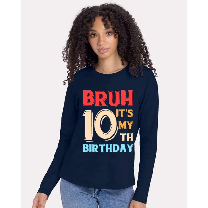 Bruh ItS My 10th Birthday Womens Cotton Relaxed Long Sleeve T-Shirt