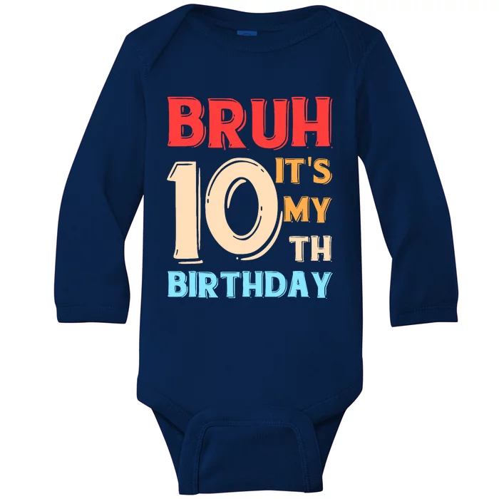 Bruh ItS My 10th Birthday Baby Long Sleeve Bodysuit