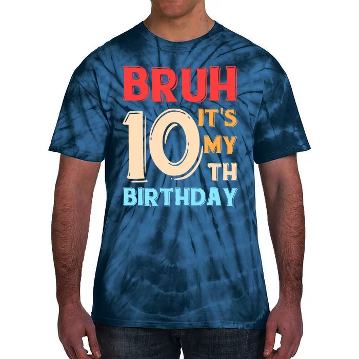 Bruh ItS My 10th Birthday Tie-Dye T-Shirt