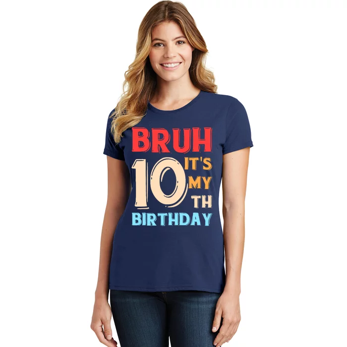 Bruh ItS My 10th Birthday Women's T-Shirt