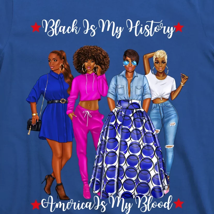 Black Is My History Strong Black Females Mom Sister Teacher Gift T-Shirt