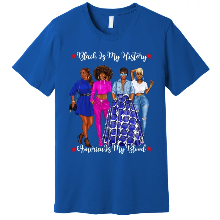 Black Is My History Strong Black Females Mom Sister Teacher Gift Premium T-Shirt