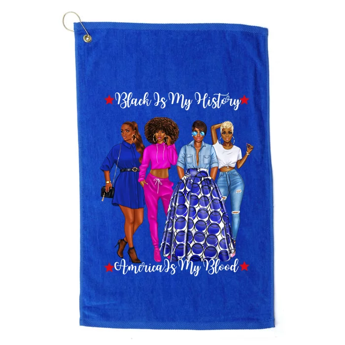 Black Is My History Strong Black Females Mom Sister Teacher Gift Platinum Collection Golf Towel