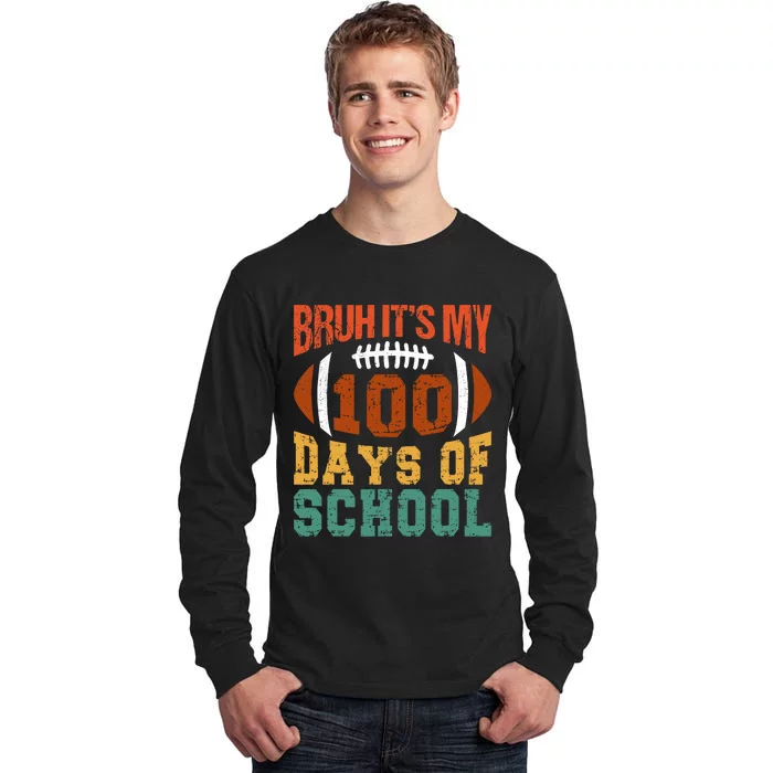 Bruh Its My 100 Days Of School 100th Day Of School Football Tall Long Sleeve T-Shirt