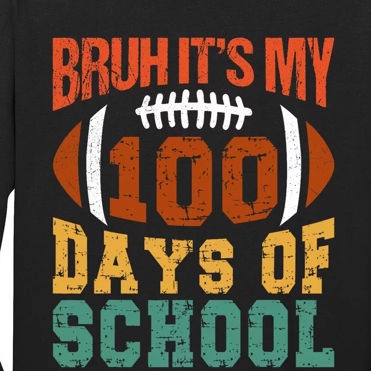 Bruh Its My 100 Days Of School 100th Day Of School Football Tall Long Sleeve T-Shirt