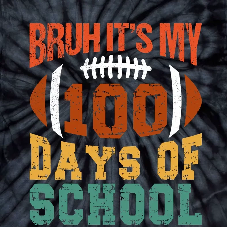 Bruh Its My 100 Days Of School 100th Day Of School Football Tie-Dye T-Shirt