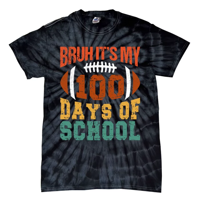 Bruh Its My 100 Days Of School 100th Day Of School Football Tie-Dye T-Shirt