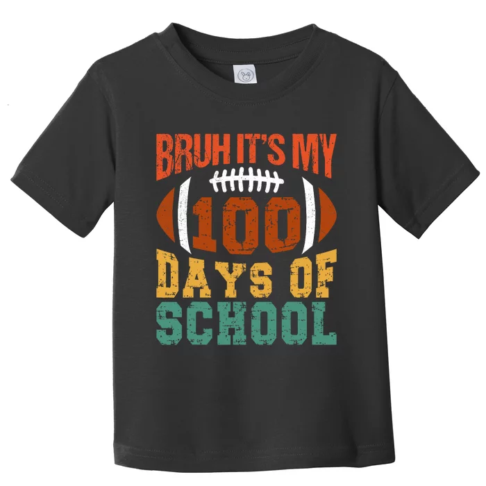 Bruh Its My 100 Days Of School 100th Day Of School Football Toddler T-Shirt