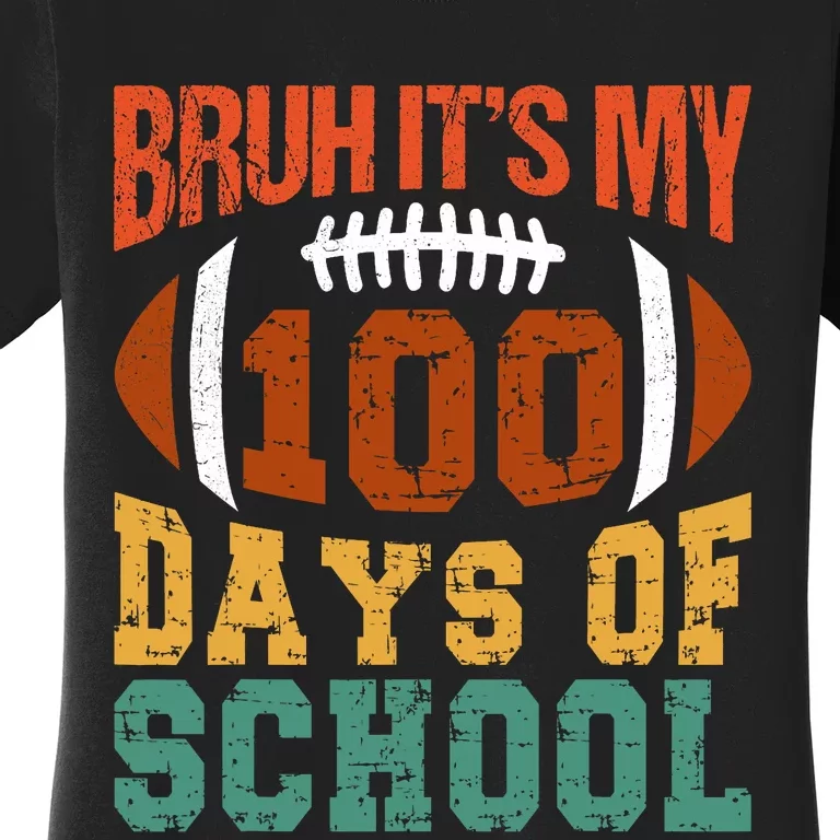 Bruh Its My 100 Days Of School 100th Day Of School Football Women's T-Shirt