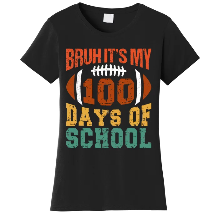 Bruh Its My 100 Days Of School 100th Day Of School Football Women's T-Shirt