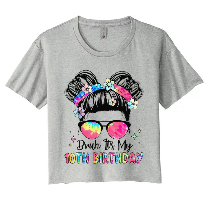 Bruh ItS My 10th Birthday 10 Year Old 10th Birthday Girl Women's Crop Top Tee