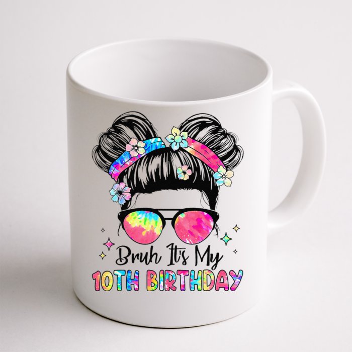 Bruh ItS My 10th Birthday 10 Year Old 10th Birthday Girl Front & Back Coffee Mug