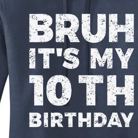 Bruh ItS My 10th Birthday 10 Year Old Birthday Women's Pullover Hoodie