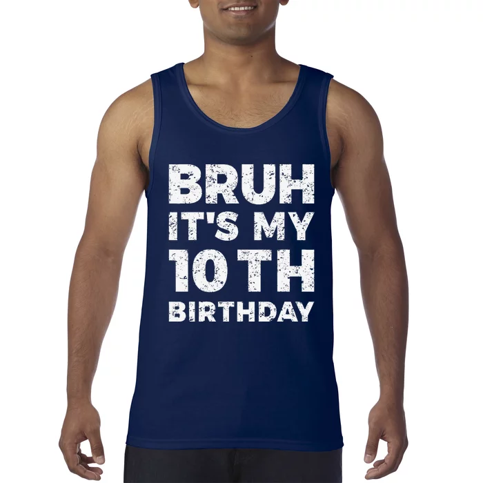 Bruh ItS My 10th Birthday 10 Year Old Birthday Tank Top