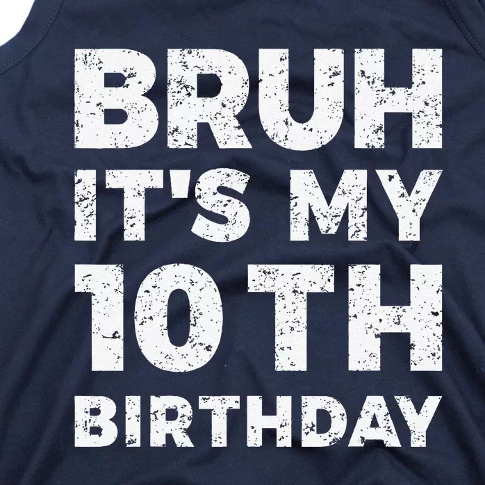 Bruh ItS My 10th Birthday 10 Year Old Birthday Tank Top