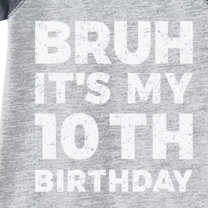 Bruh ItS My 10th Birthday 10 Year Old Birthday Infant Baby Jersey Bodysuit