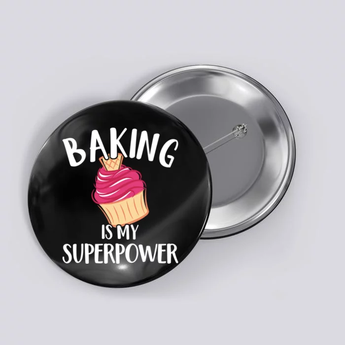 Baking Is My Superpower Baking Lovers Baking Themed Gift Button