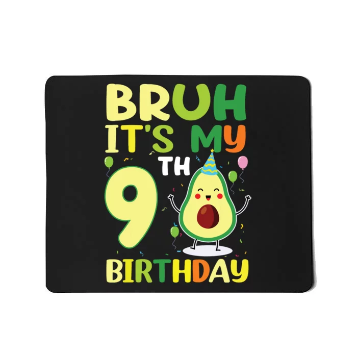 Bruh Its My 9th Birthday Avocado 9 Year Old Party Mousepad