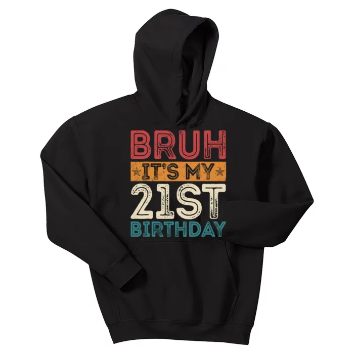 Bruh Its My 21st Birthday 21st Year Old 21 Birthday Vintage Kids Hoodie