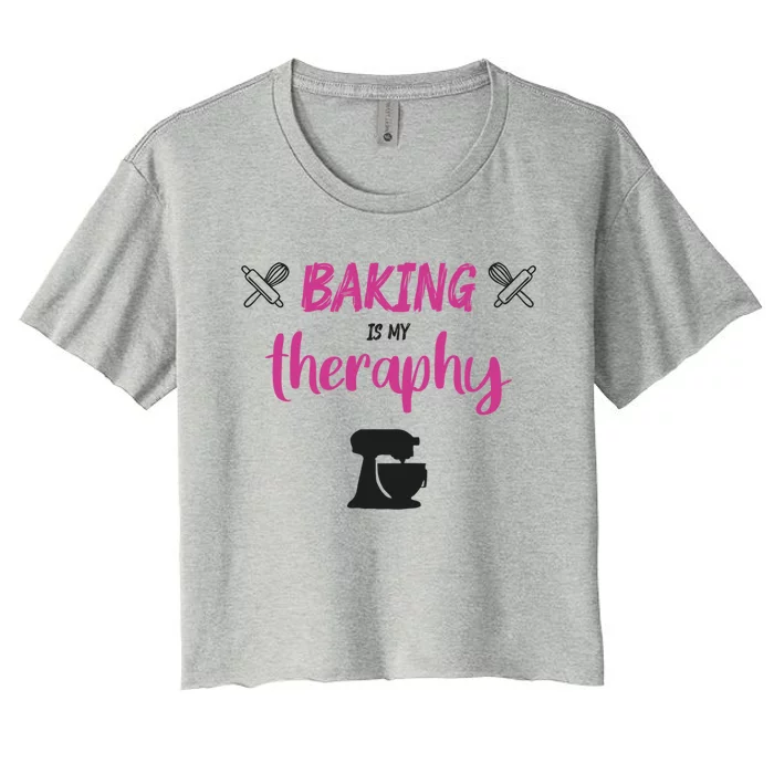 Baking Is My Therapy Cute Baker Biscuit Baking Culinary Cool Gift Women's Crop Top Tee