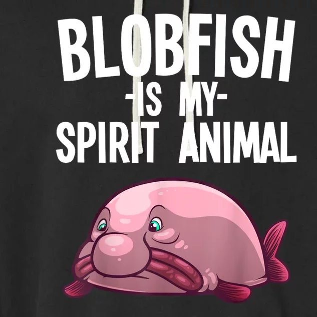 Blobfish Is My Spirit Animal Funny Blobfish Meme Garment-Dyed Fleece Hoodie