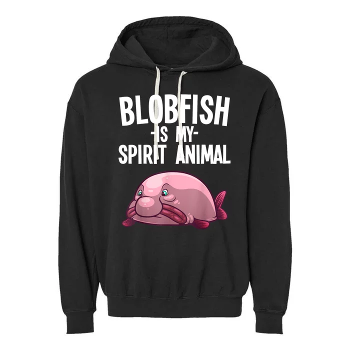 Blobfish Is My Spirit Animal Funny Blobfish Meme Garment-Dyed Fleece Hoodie