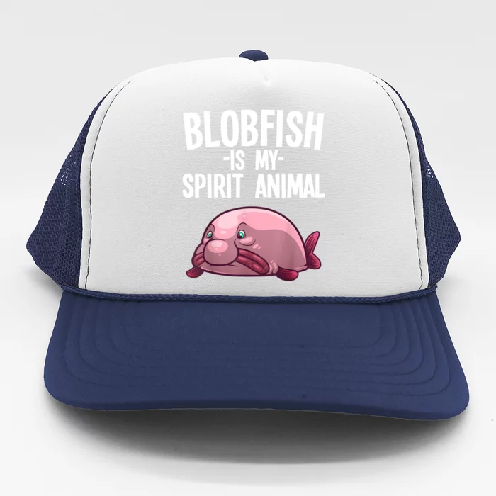 Blobfish Is My Spirit Animal Funny Blobfish Meme Trucker Hat