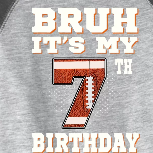 Bruh ItS My 7th Birthday 7 Year Old Football Toddler Fine Jersey T-Shirt