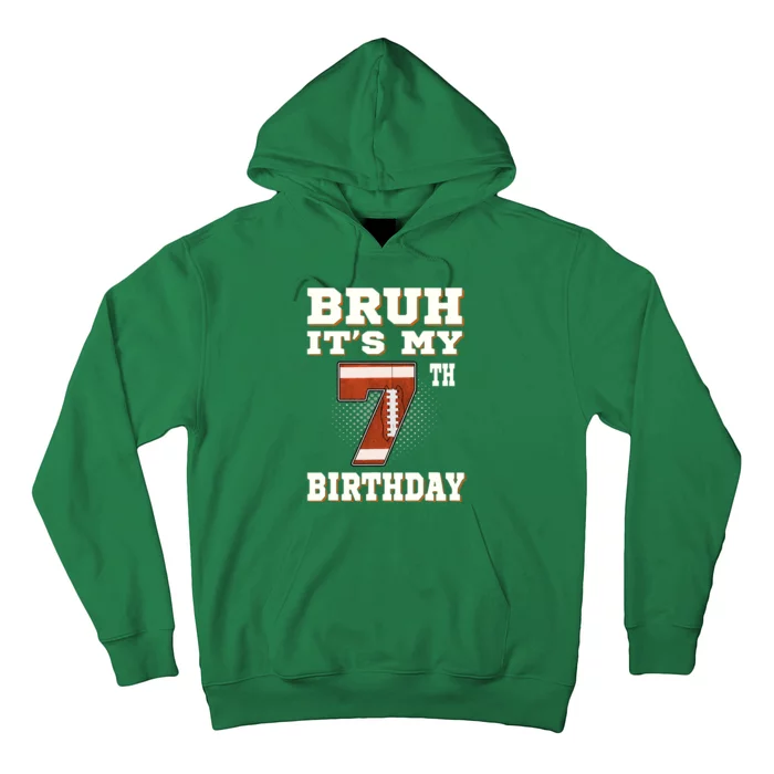 Bruh ItS My 7th Birthday 7 Year Old Football Hoodie