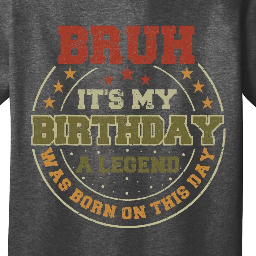 Bruh ItS My Birthday Legend Born Funny Birthday Party T-Shirt