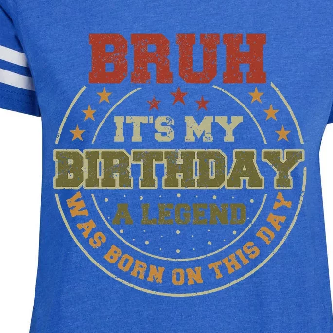 Bruh ItS My Birthday Legend Born Funny Birthday Party Enza Ladies Jersey Football T-Shirt