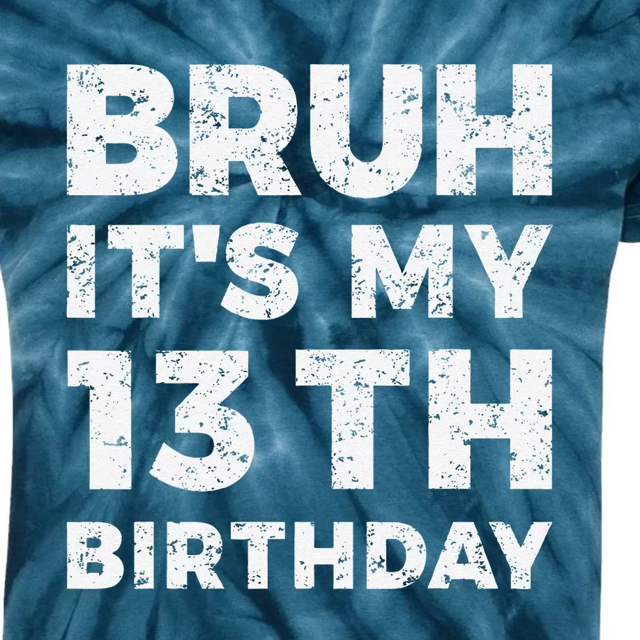 Bruh ItS My 13th Birthday 13 Year Old Birthday Kids Tie-Dye T-Shirt