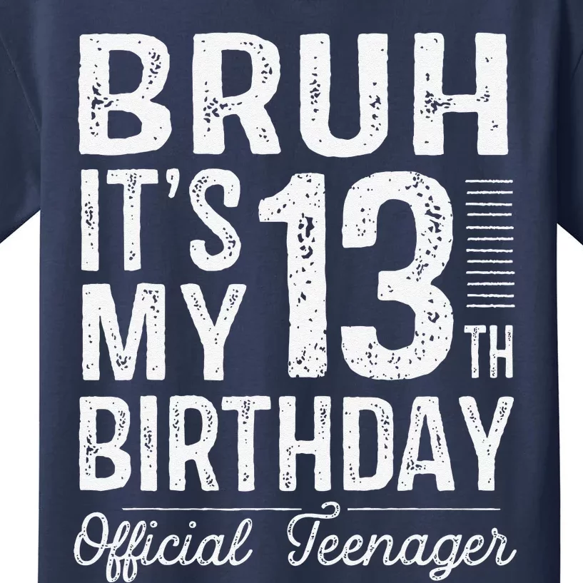 Bruh Its My 13th Birthday Teenager Gifts 13 Yr Old Kids T-Shirt