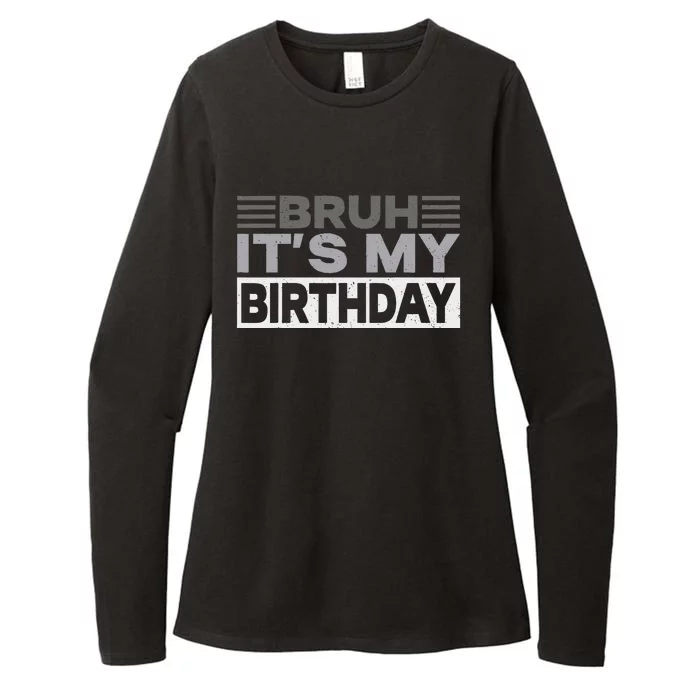 Bruh Its My Birthday Funny Humor Birthday Party Womens CVC Long Sleeve Shirt