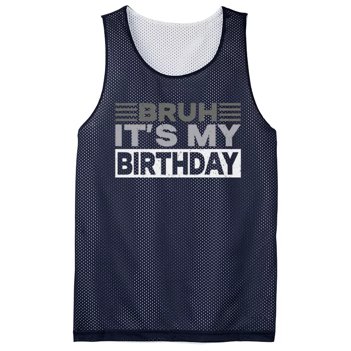 Bruh Its My Birthday Funny Humor Birthday Party Mesh Reversible Basketball Jersey Tank