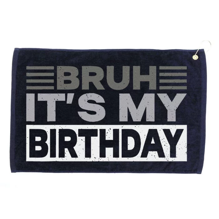 Bruh Its My Birthday Funny Humor Birthday Party Grommeted Golf Towel