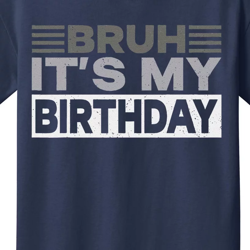 Bruh Its My Birthday Funny Humor Birthday Party Kids T-Shirt