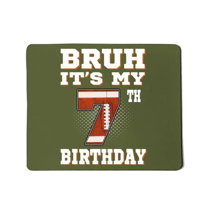 Bruh ItS My 7th Birthday 7 Year Old Football Mousepad