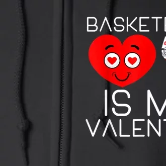 Basketball Is My Valentine Cute Basketball Valentines Day Full Zip Hoodie