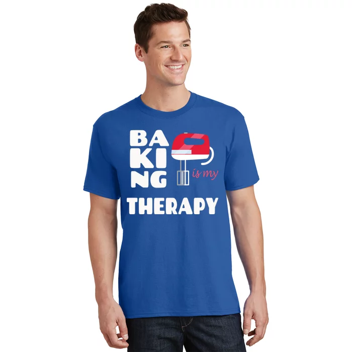 Baking Is My Therapy Gift Baker Baking Gift Cool Gift T-Shirt