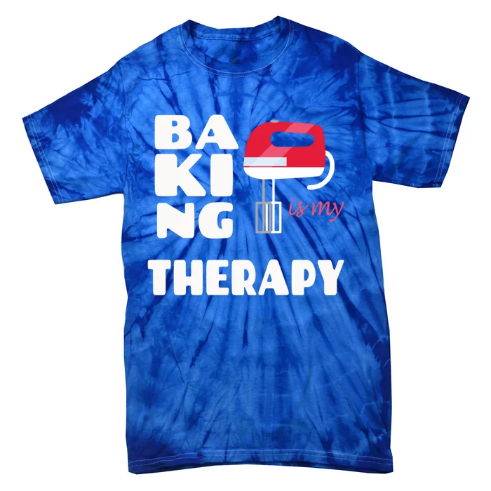 Baking Is My Therapy Gift Baker Baking Gift Cool Gift Tie-Dye T-Shirt