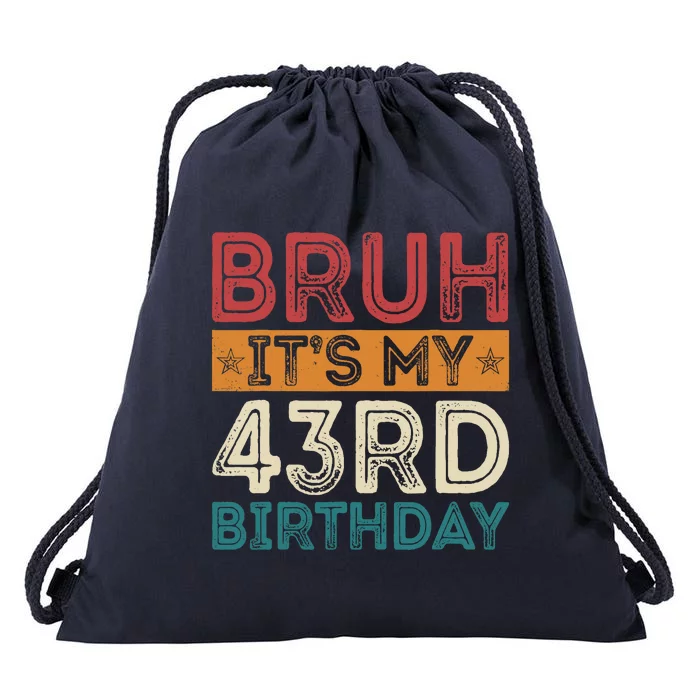 Bruh ItS My 43rd Birthday 43rd Year Old 43 Birthday Vintage Drawstring Bag