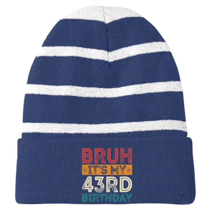 Bruh ItS My 43rd Birthday 43rd Year Old 43 Birthday Vintage Striped Beanie with Solid Band