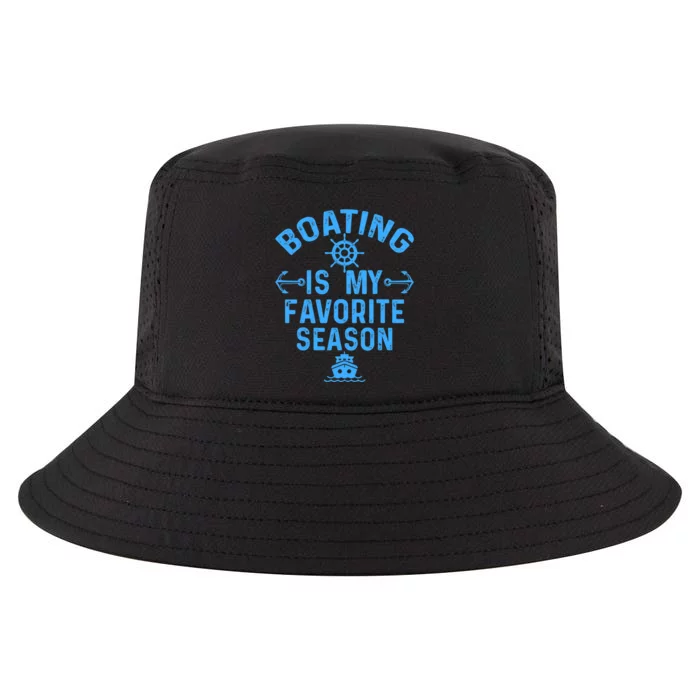 Boating Is My Favorite Season Funny Boat Captain Cool Comfort Performance Bucket Hat