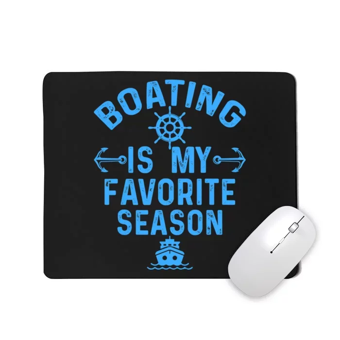 Boating Is My Favorite Season Funny Boat Captain Mousepad